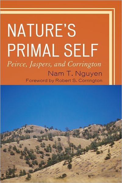 Cover for Nam T. Nguyen · Nature's Primal Self: Peirce, Jaspers, and Corrington (Hardcover Book) (2011)