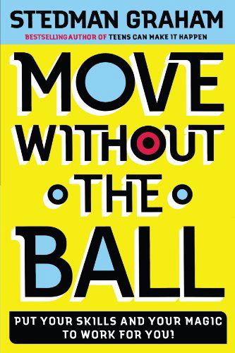 Cover for Stedman Graham · Move Without the Ball: Put Your Skills and Your Magic to Work for You (Pocketbok) [1st edition] (2004)