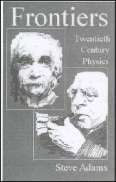 Cover for Steve Adams · Frontiers: Twentieth Century Physics (Paperback Book) (1999)