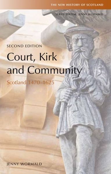 Cover for Jenny Wormald · Court, Kirk and Community: Scotland 1470-1625 - New History of Scotland (Taschenbuch) (2018)