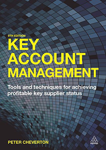 Cover for Peter Cheverton · Key Account Management: Tools and Techniques for Achieving Profitable Key Supplier Status (Paperback Book) [6 Revised edition] (2015)