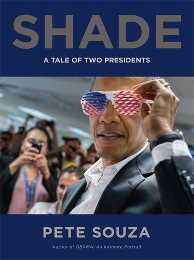 Shade: A Tale of Two Presidents - Pete Souza - Kirjat - Little, Brown Book Group - 9780751576405 - torstai 1. marraskuuta 2018