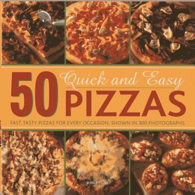 Cover for Shirley Gill · 50 Quick and Easy Pizzas: Fast, Tasty Pizzas for every occasion (MERCH) (2013)