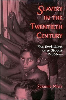 Slavery in the Twentieth Century: The Evolution of a Global Problem - Suzanne Miers - Books - AltaMira Press - 9780759103405 - May 28, 2003