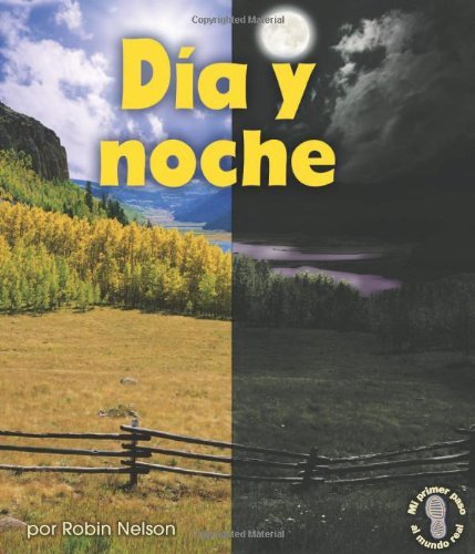 Cover for Robin Nelson · Dâ¡a Y Noche/ Day and Night (Mi Primer Paso Al Mundo Real - Descubriendo Los Ciclos De La Naturaleza/ First Step Nonfiction - Discovering Nature's Cycles) (Spanish Edition) (Inbunden Bok) [Spanish edition] (2012)
