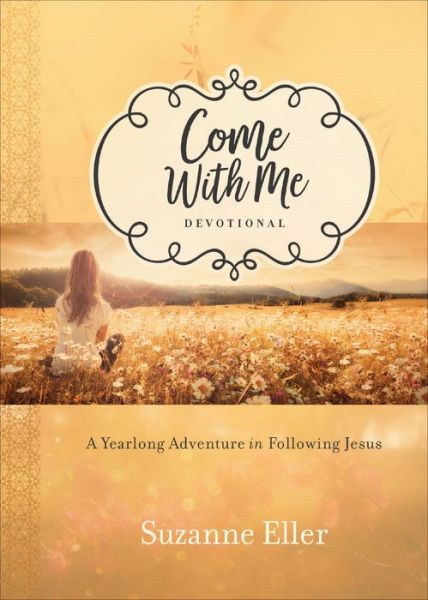 Cover for Suzanne Eller · Come With Me Devotional: A Yearlong Adventure in Following Jesus (Hardcover Book) (2017)