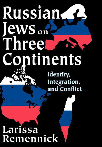 Cover for Larissa Remennick · Russian Jews on Three Continents: Identity, Integration, and Conflict (Hardcover Book) (2006)