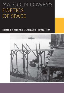 Cover for Richard Lane · Malcolm Lowry's Poetics of Space - Canadian Literature Collection (Paperback Book) [New edition] (2016)