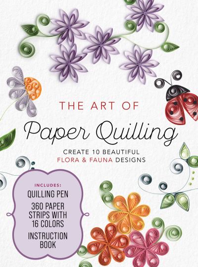 Cover for Cecelia Louie · The Art of Paper Quilling Kit: Create 10 Beautiful Flora and Fauna Designs - Includes: Quilling Pen, 360 Paper Strips with 16 Colors, Instruction Book (Book) (2023)