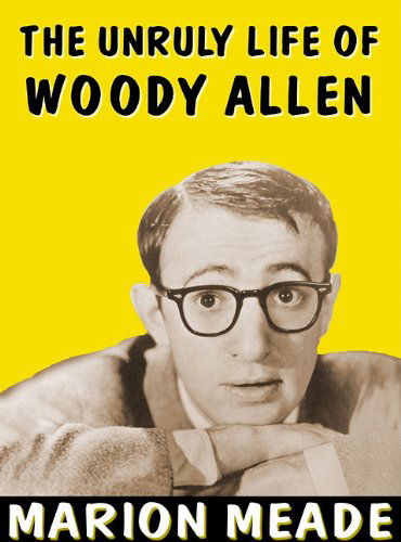 Cover for Marion Meade · The Unruly Life of Woody Allen: Library Edition (Audiobook (CD)) [Unabridged edition] (2000)