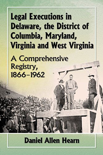 Cover for Daniel Allen Hearn · Legal Executions in Delaware, the District of Columbia, Maryland, Virginia and West Virginia: a Comprehensive Registry, 1866-1962 (Paperback Book) (2015)