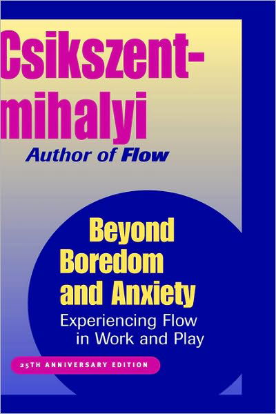 Beyond Boredom and Anxiety: Experiencing Flow in Work and Play - Csikszentmihalyi, Mihaly (University of Chicago, Illinois) - Książki - John Wiley & Sons Inc - 9780787951405 - 30 marca 2000