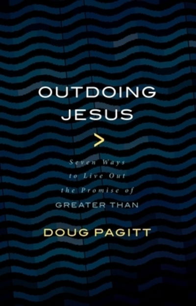 Cover for Doug Pagitt · Outdoing Jesus: Seven Ways to Live out the Promise of Greater Than (Paperback Book) (2019)