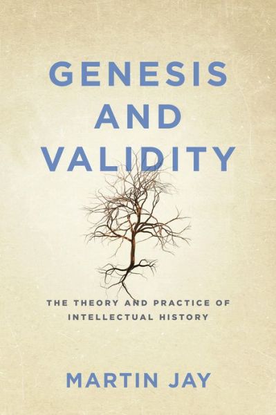 Cover for Martin Jay · Genesis and Validity: The Theory and Practice of Intellectual History (Hardcover Book) (2021)