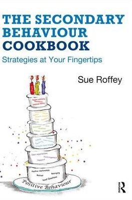 Cover for Roffey, Sue (University of Western Syndney, Australia) · The Secondary Behaviour Cookbook: Strategies at Your Fingertips (Pocketbok) (2018)