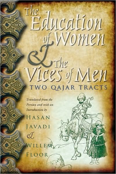 Cover for Hasan Javadi · The Education of Women and The Vices of Men: Two Qajar Tracts - Modern Intellectual and Political History of the Middle East (Hardcover bog) (2010)