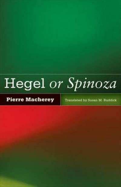 Cover for Pierre Macherey · Hegel or Spinoza (Hardcover Book) (2011)