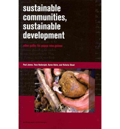 Cover for Paul James · Sustainable Communities, Sustainable Development: Other Paths for Papua New Guinea (Paperback Book) (2012)