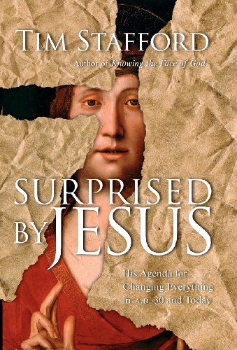 Cover for Tim Stafford · Surprised by Jesus: His Agenda for Changing Everything in A.d. 30 and Today (Hardcover Book) [Print on Demand edition] (2006)