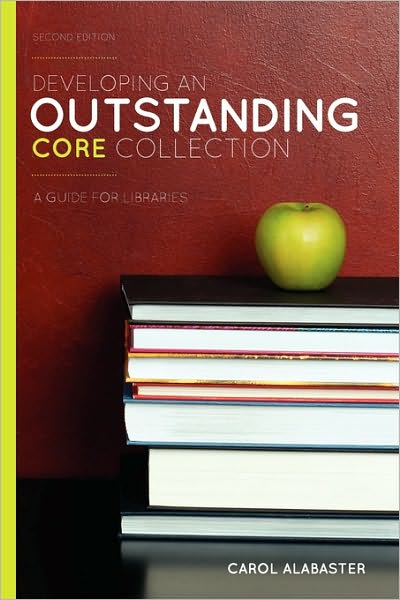 Cover for Carol Alabaster · Developing an Outstanding Core Collection: A Guide for Libraries (Paperback Book) [2 Revised edition] (2010)