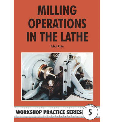 Cover for Tubal Cain · Milling Operations in the Lathe - Workshop Practice (Paperback Book) (1998)