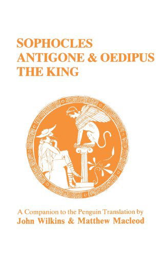 Cover for John Wilkins · Sophocles: &quot;Antigone&quot; and &quot;Oedipus the King&quot; - A Companion to the Penguin Translation - Classics Companions (Paperback Book) (1991)