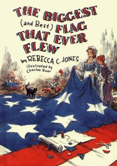 Cover for Rebecca C. Jones · The Biggest (and Best) Flag That Ever Flew (Hardcover Book) (2009)