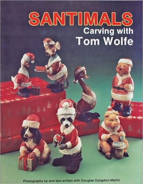 Santimals: Carving with Tom Wolfe - Tom Wolfe - Books - Schiffer Publishing Ltd - 9780887404405 - January 13, 1997