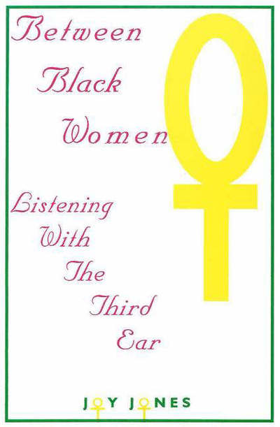 Cover for Joy Jones · Between Black Women: Listening with the Third Ear (Paperback Book) (1997)