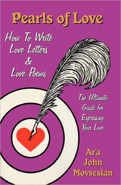 Pearls of Love: How to Write Love Letters and Love Poems - Ara John Movsesian - Kirjat - Electric Press - 9780916919405 - perjantai 7. joulukuuta 2007