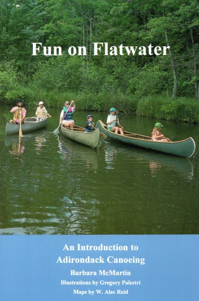 Fun On Flatwater: An Introduction to Adirondack Canoeing - Barbara McMartin - Kirjat - North Country Books - 9780925168405 - maanantai 1. toukokuuta 1995