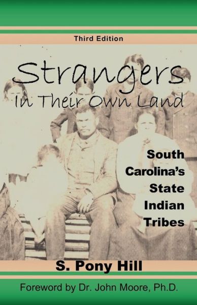 Cover for S. Pony Hill · Strangers in Their Own Land: South Carolina's State Indiantribes (Paperback Book) (2013)