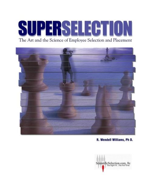 Cover for Dr R Wendell Williams Ph D · Superselection: the Art and Science of Employee Selection and Placement (Paperback Book) (2015)