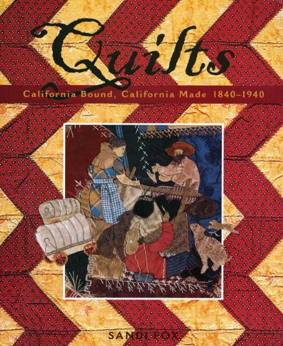 Cover for Sandi Fox · Quilts: California Bound, California Made, 1840–1940 (Paperback Book) (2013)