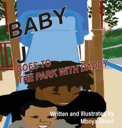 Cover for Mboya Sharif · Baby J Goes to the Park with Daddy (Inbunden Bok) (2019)