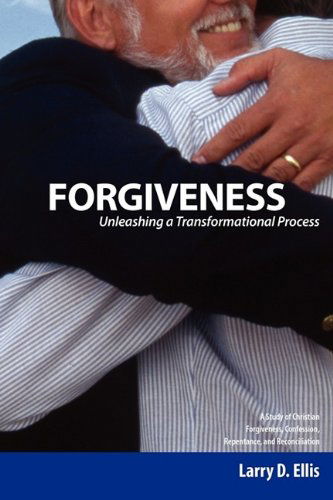 Cover for Larry D. Ellis · Forgiveness: Unleashing a Transformational Process (Paperback Book) (2010)