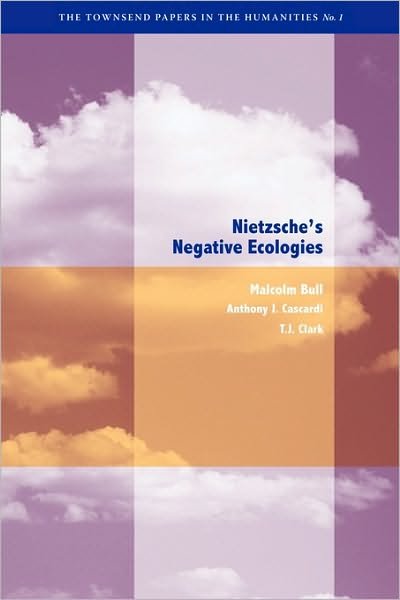 Cover for Malcolm Bull · Nietzsche's Negative Ecologies - Townsend Papers in the Humanities (Pocketbok) (2009)