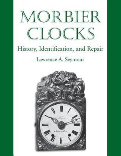 Cover for Lawrence A Seymour · Morbier Clocks (Paperback Book) (2013)