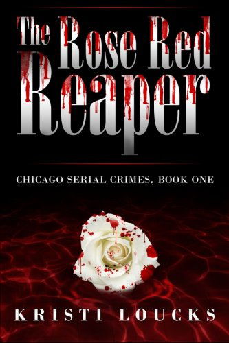 Cover for Kristi Loucks · The Rose Red Reaper (Chicago Serial Crimes) (Paperback Bog) (2013)