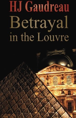Cover for H J Gaudreau · Betrayal in the Louvre (Pocketbok) (2013)
