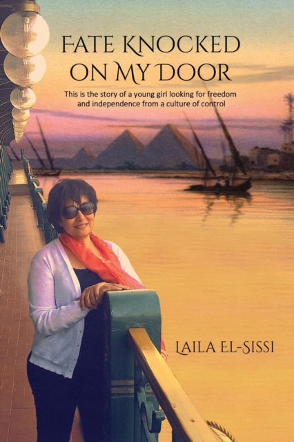 Cover for Laila El-Sissi · Fate Knocked on My Door : A Story of a Young Girl Looking for Freedom and Independance from a Culture of Control (Paperback Book) (2022)