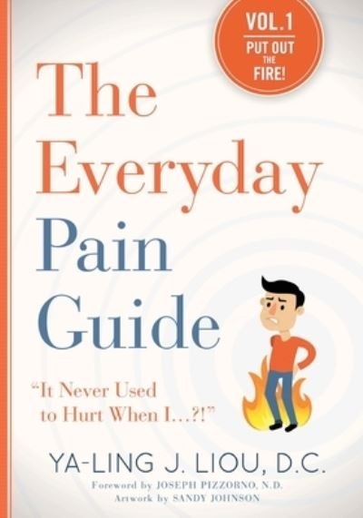 Cover for Ya-Ling J Liou · Every Body's Guide to Everyday Pain: &quot;it Never Used to Hurt When I...?!&quot; (Taschenbuch) (2016)