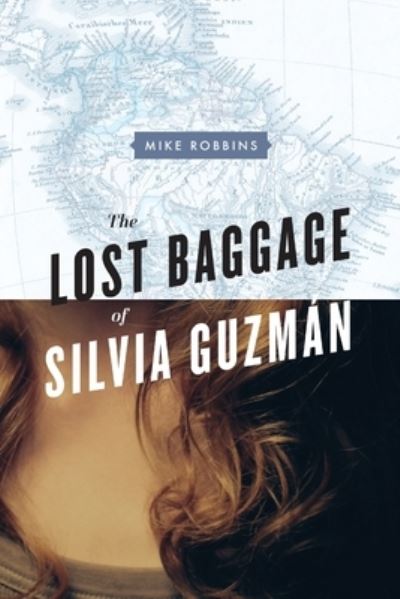 Cover for Mike Robbins · The Lost Baggage of Silvia Guzmán (Book) (2014)