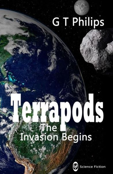 Cover for G T Philips · Terrapods: the Invasion Begins (The Tricerapod Trilogy) (Volume 1) (Paperback Bog) (2013)