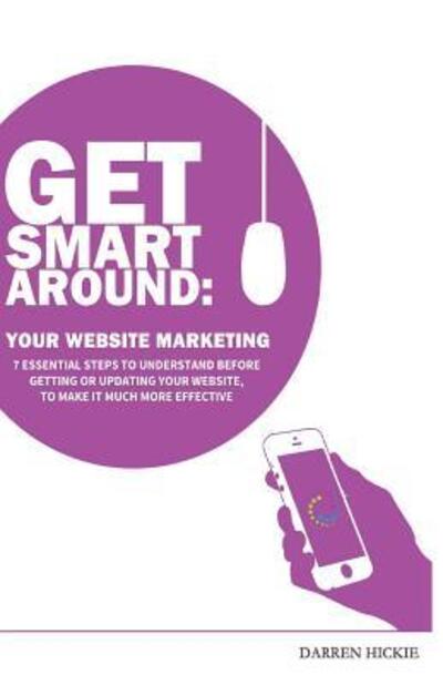 Cover for Darren Hickie · Get Smart Around Your Website Marketing (Paperback Book) (2016)