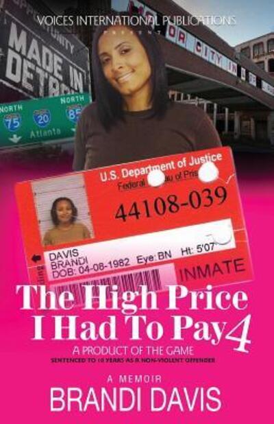 Cover for Brandi Davis · The High Price I Had To Pay 4 : A Product Of The Game Sentenced To 10 Years As A Non-Violent Offender (Paperback Book) (2017)