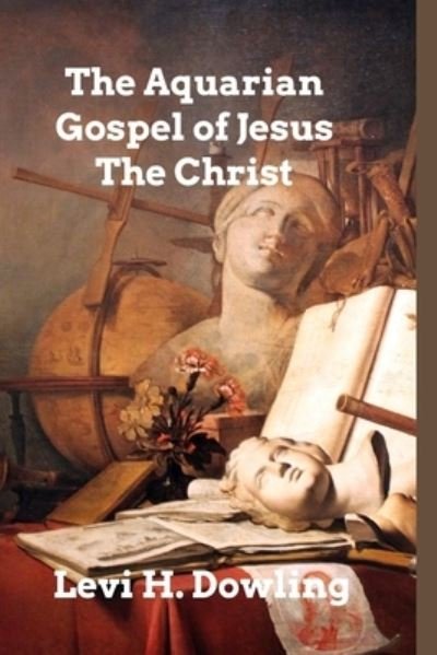 Cover for Levi H. Dowling · The Aquarian Gospel of Jesus The Christ (Paperback Bog) (2022)