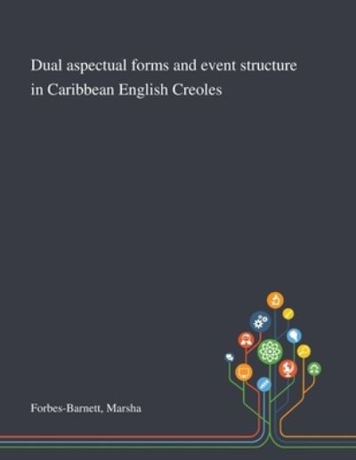 Cover for Marsha Forbes-Barnett · Dual Aspectual Forms and Event Structure in Caribbean English Creoles (Taschenbuch) (2020)