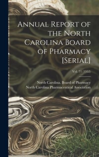Annual Report of the North Carolina Board of Pharmacy [serial]; Vol. 71 (1952) - North Carolina Board of Pharmacy - Books - Legare Street Press - 9781013897405 - September 9, 2021