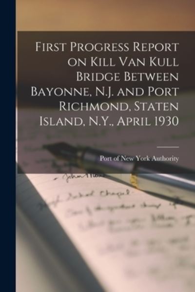 Cover for Port of New York Authority · First Progress Report on Kill Van Kull Bridge Between Bayonne, N.J. and Port Richmond, Staten Island, N.Y., April 1930 (Paperback Book) (2021)